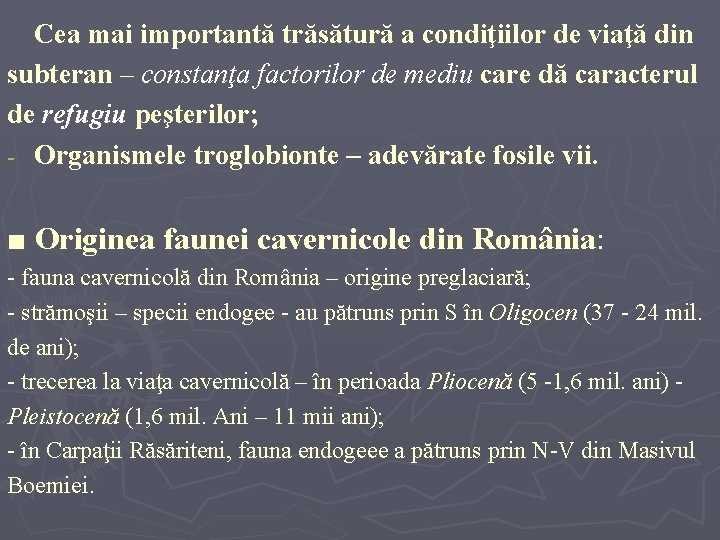 Cea mai importantă trăsătură a condiţiilor de viaţă din subteran – constanţa factorilor de