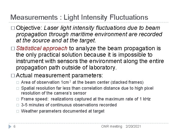 Measurements : Light Intensity Fluctuations � Objective: Laser light intensity fluctuations due to beam