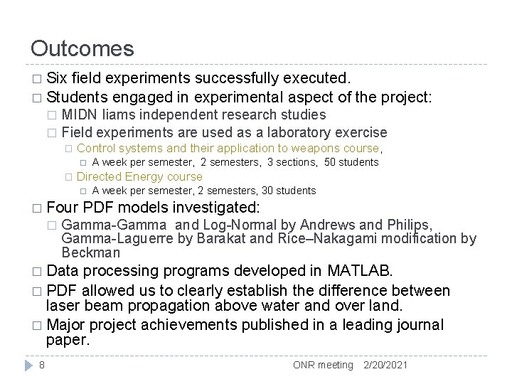 Outcomes � Six field experiments successfully executed. � Students engaged in experimental aspect of