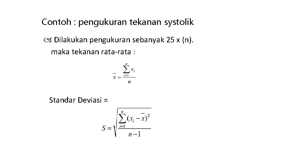 Contoh : pengukuran tekanan systolik Dilakukan pengukuran sebanyak 25 x (n). maka tekanan rata-rata