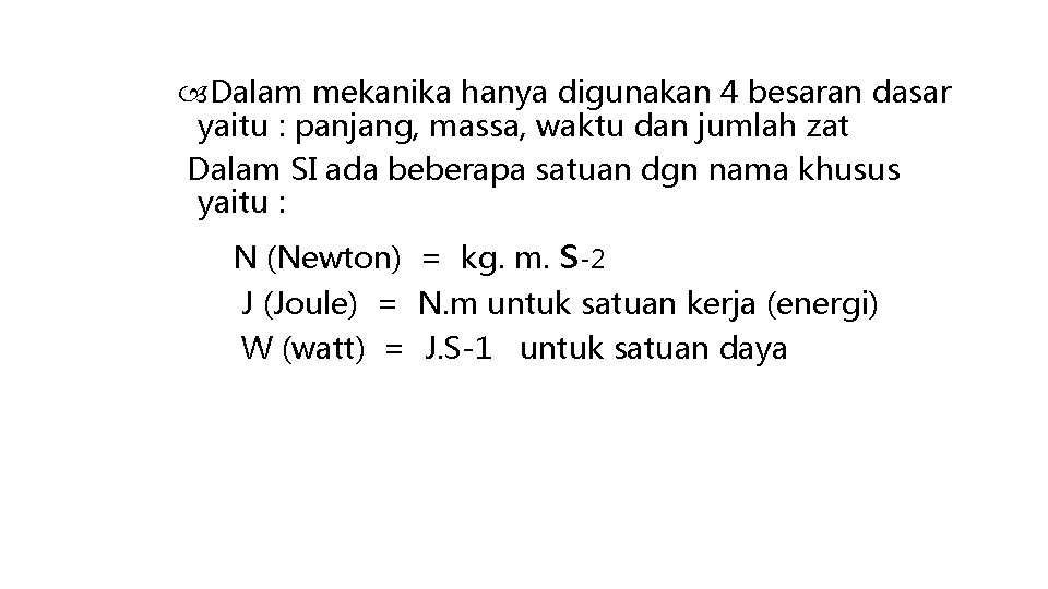  Dalam mekanika hanya digunakan 4 besaran dasar yaitu : panjang, massa, waktu dan