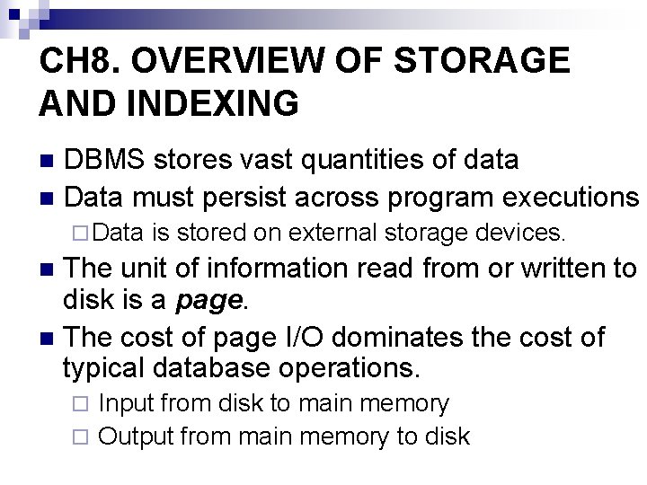 CH 8. OVERVIEW OF STORAGE AND INDEXING DBMS stores vast quantities of data n