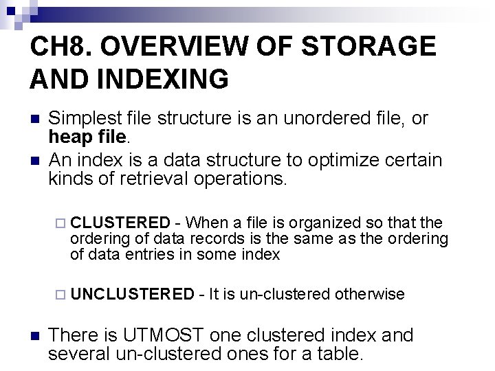 CH 8. OVERVIEW OF STORAGE AND INDEXING n n Simplest file structure is an