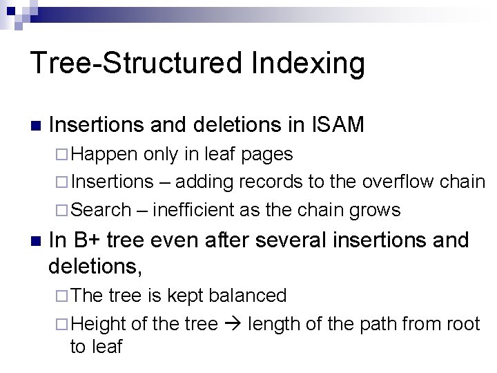 Tree-Structured Indexing n Insertions and deletions in ISAM ¨ Happen only in leaf pages