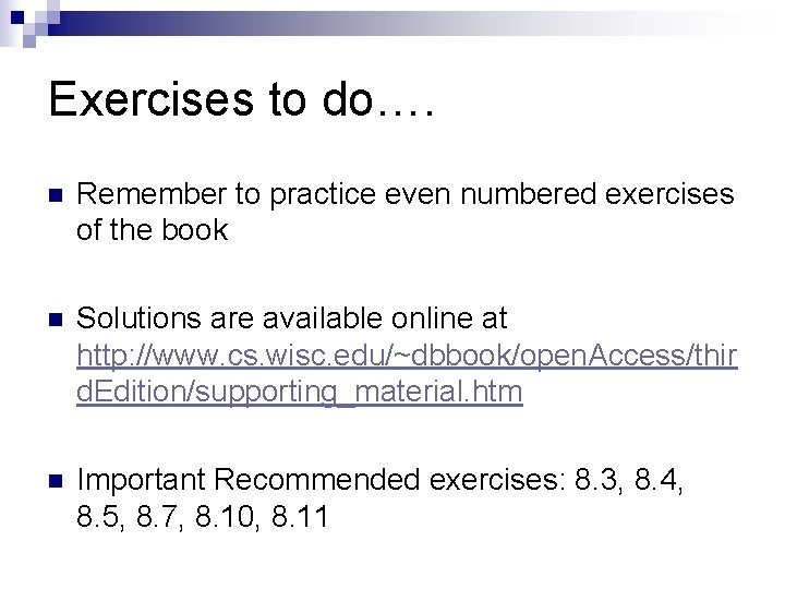 Exercises to do…. n Remember to practice even numbered exercises of the book n