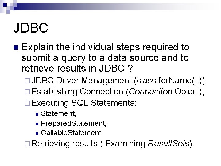 JDBC n Explain the individual steps required to submit a query to a data