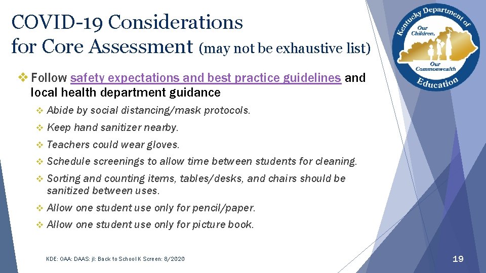COVID-19 Considerations for Core Assessment (may not be exhaustive list) v Follow safety expectations