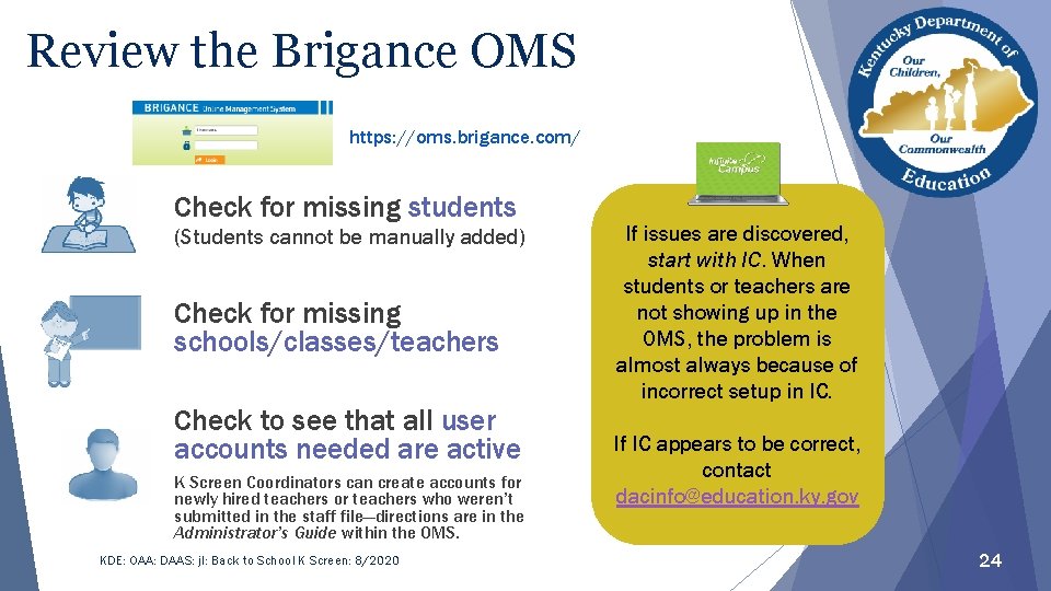 Review the Brigance OMS https: //oms. brigance. com/ Check for missing students (Students cannot