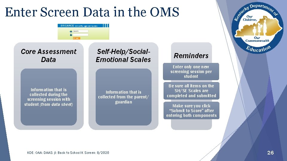 Enter Screen Data in the OMS Core Assessment Data Self-Help/Social. Emotional Scales Reminders Enter
