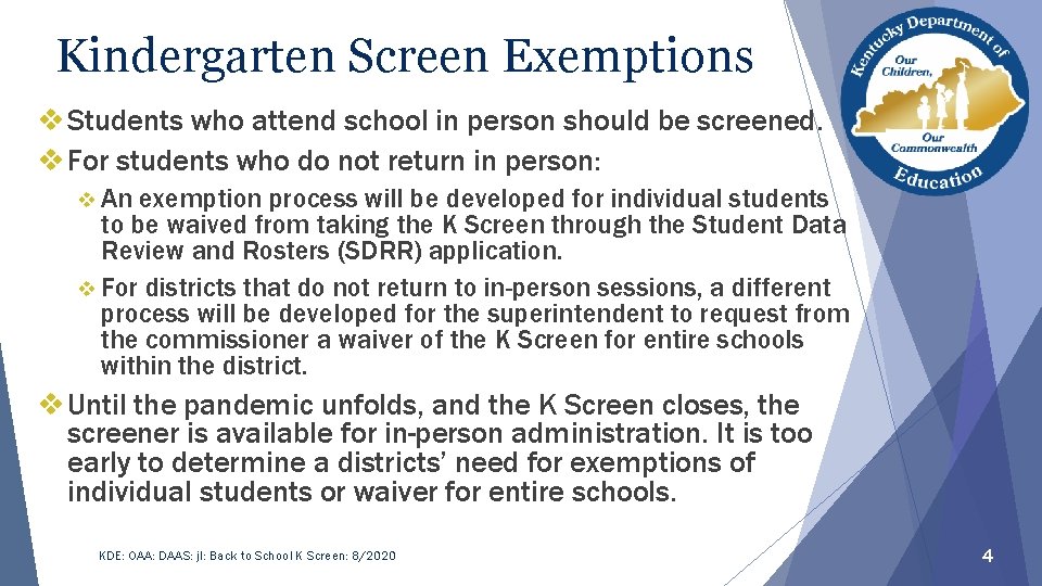 Kindergarten Screen Exemptions v Students who attend school in person should be screened. v