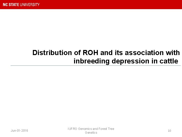 Distribution of ROH and its association with inbreeding depression in cattle Jun-01 -2016 IUFRO