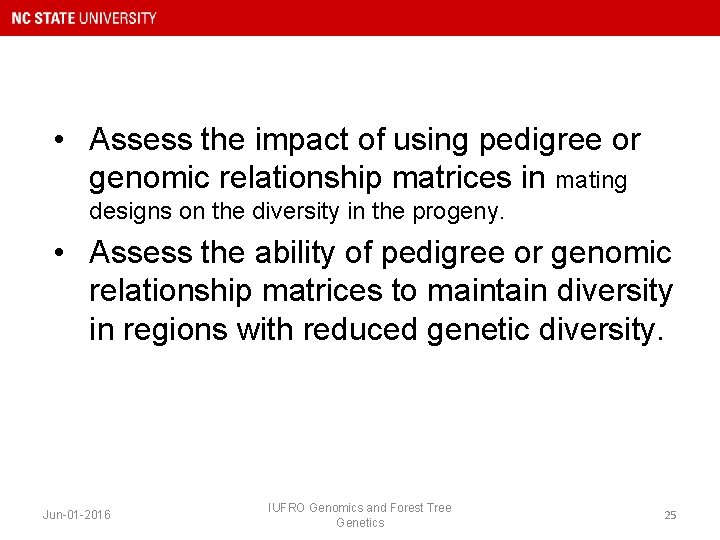  • Assess the impact of using pedigree or genomic relationship matrices in mating