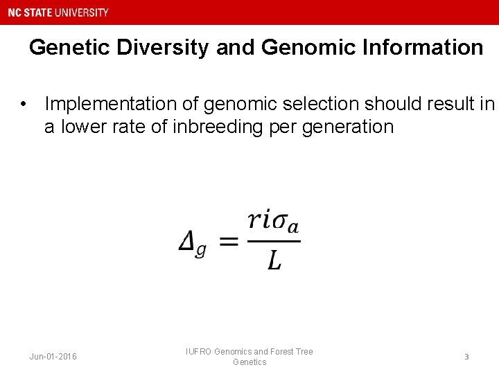 Genetic Diversity and Genomic Information • Implementation of genomic selection should result in a