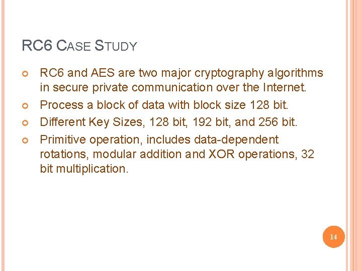 RC 6 CASE STUDY RC 6 and AES are two major cryptography algorithms in