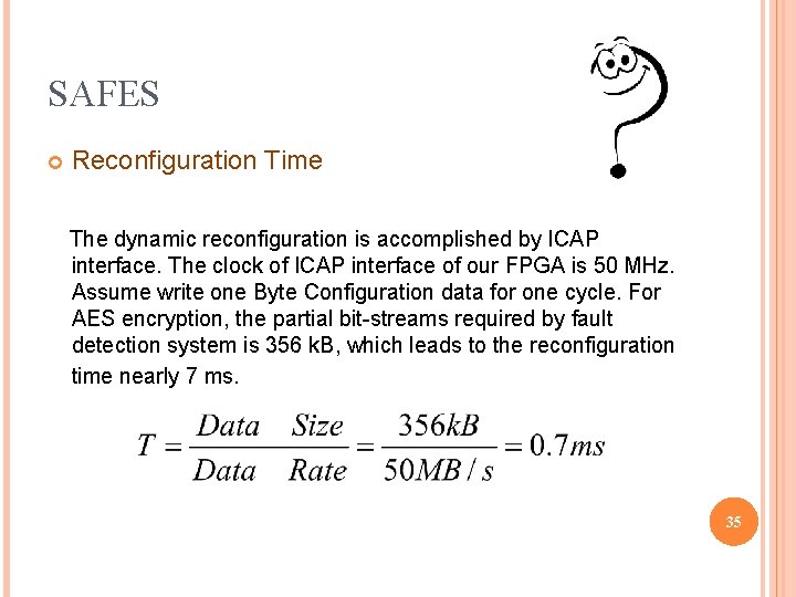 SAFES Reconfiguration Time The dynamic reconfiguration is accomplished by ICAP interface. The clock of