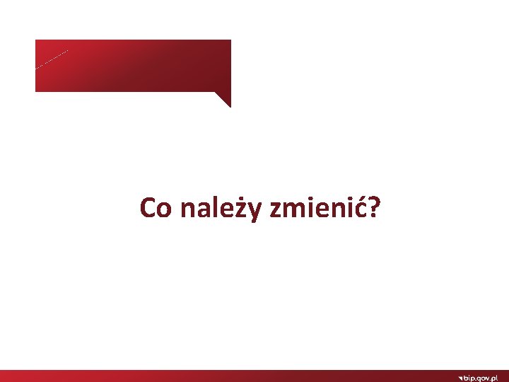 Co należy zmienić? 