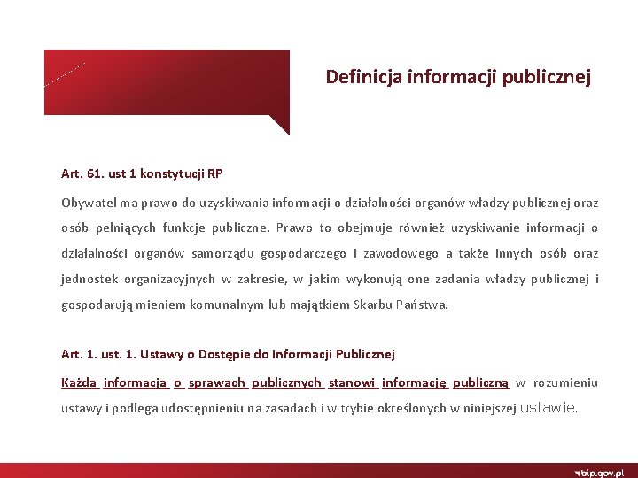 Definicja informacji publicznej Art. 61. ust 1 konstytucji RP Obywatel ma prawo do uzyskiwania