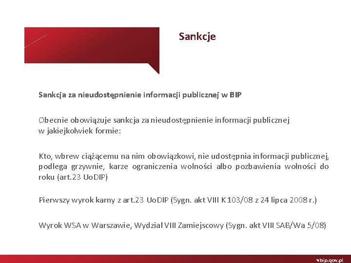 Sankcje Sankcja za nieudostępnienie informacji publicznej w BIP Obecnie obowiązuje sankcja za nieudostępnienie informacji