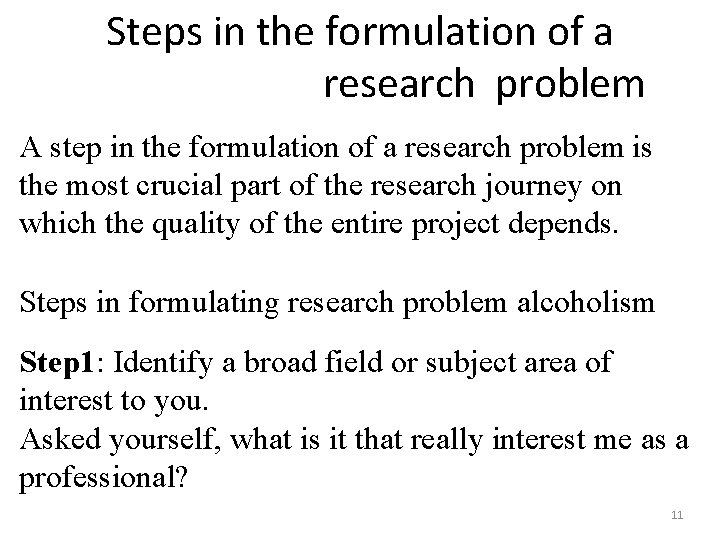 Steps in the formulation of a research problem A step in the formulation of