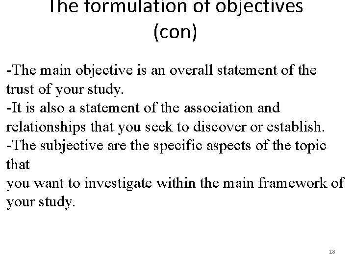 The formulation of objectives (con) -The main objective is an overall statement of the