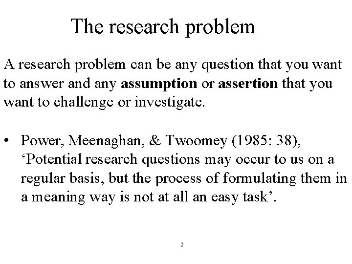 The research problem A research problem can be any question that you want to