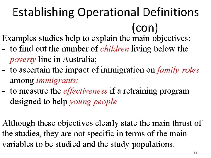 Establishing Operational Definitions (con) Examples studies help to explain the main objectives: - to