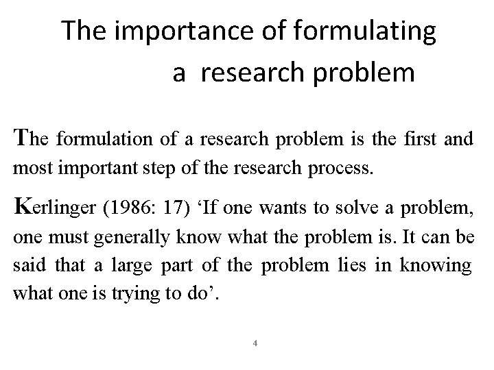 The importance of formulating a research problem The formulation of a research problem is