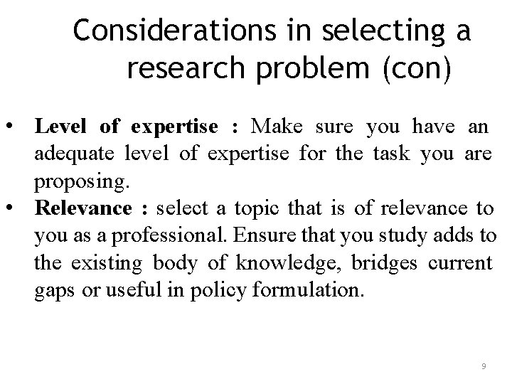 Considerations in selecting a research problem (con) • Level of expertise : Make sure