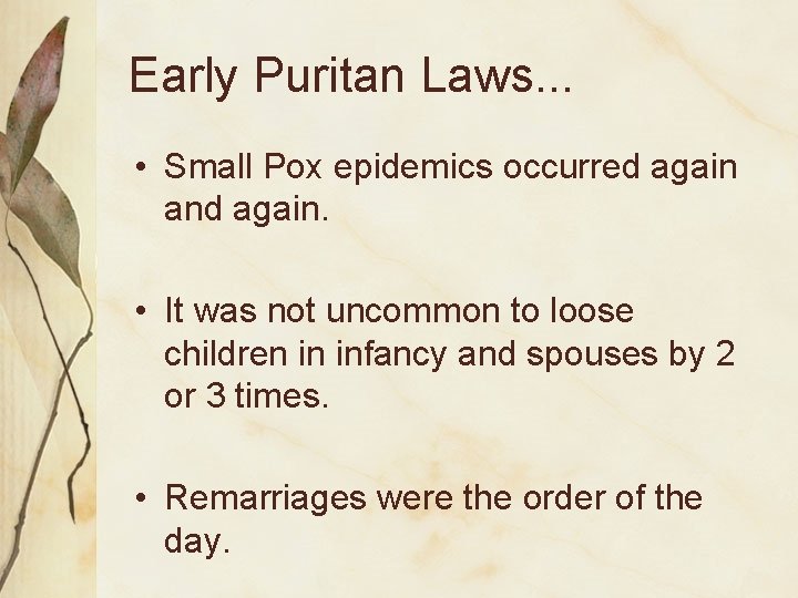 Early Puritan Laws. . . • Small Pox epidemics occurred again and again. •