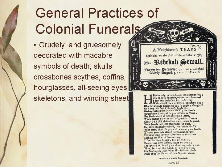 General Practices of Colonial Funerals • Crudely and gruesomely decorated with macabre symbols of
