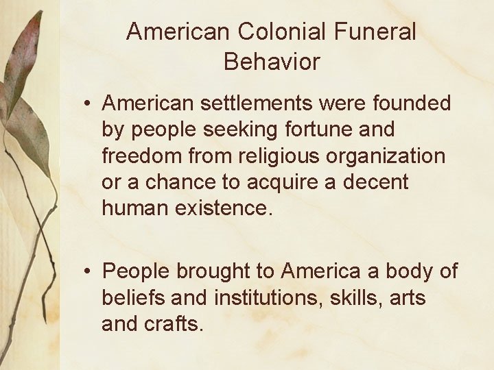 American Colonial Funeral Behavior • American settlements were founded by people seeking fortune and