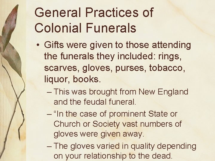 General Practices of Colonial Funerals • Gifts were given to those attending the funerals