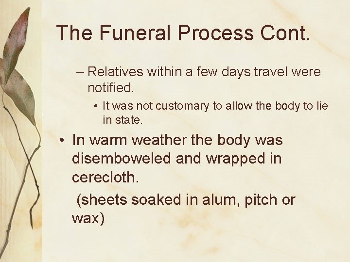 The Funeral Process Cont. – Relatives within a few days travel were notified. •