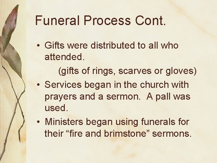 Funeral Process Cont. • Gifts were distributed to all who attended. (gifts of rings,