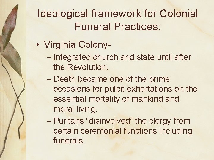 Ideological framework for Colonial Funeral Practices: • Virginia Colony– Integrated church and state until