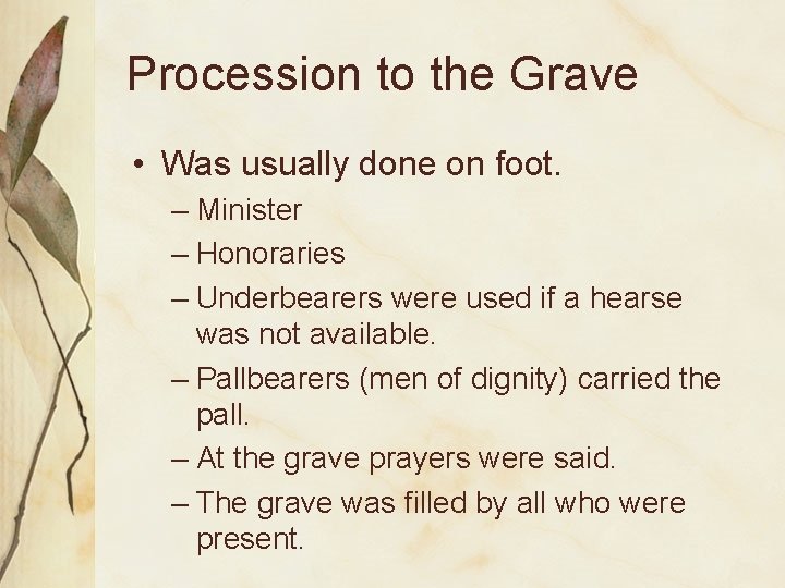Procession to the Grave • Was usually done on foot. – Minister – Honoraries