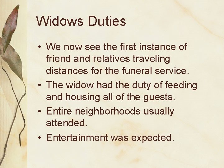 Widows Duties • We now see the first instance of friend and relatives traveling