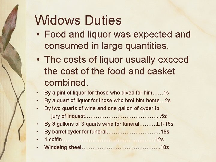 Widows Duties • Food and liquor was expected and consumed in large quantities. •