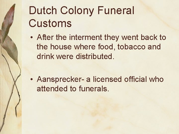 Dutch Colony Funeral Customs • After the interment they went back to the house