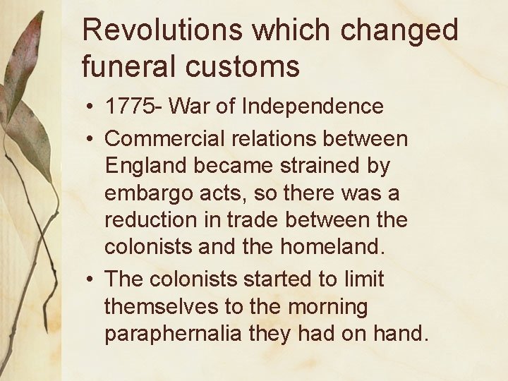 Revolutions which changed funeral customs • 1775 - War of Independence • Commercial relations