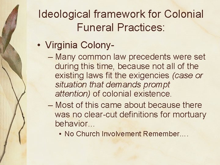 Ideological framework for Colonial Funeral Practices: • Virginia Colony– Many common law precedents were