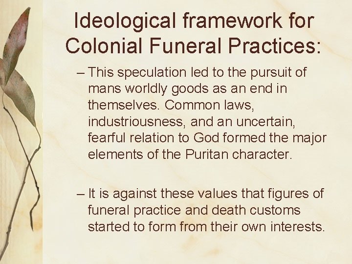 Ideological framework for Colonial Funeral Practices: – This speculation led to the pursuit of