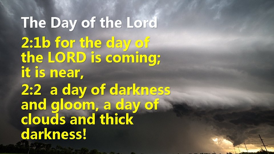 The Day of the Lord 2: 1 b for the day of the LORD