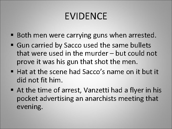 EVIDENCE § Both men were carrying guns when arrested. § Gun carried by Sacco