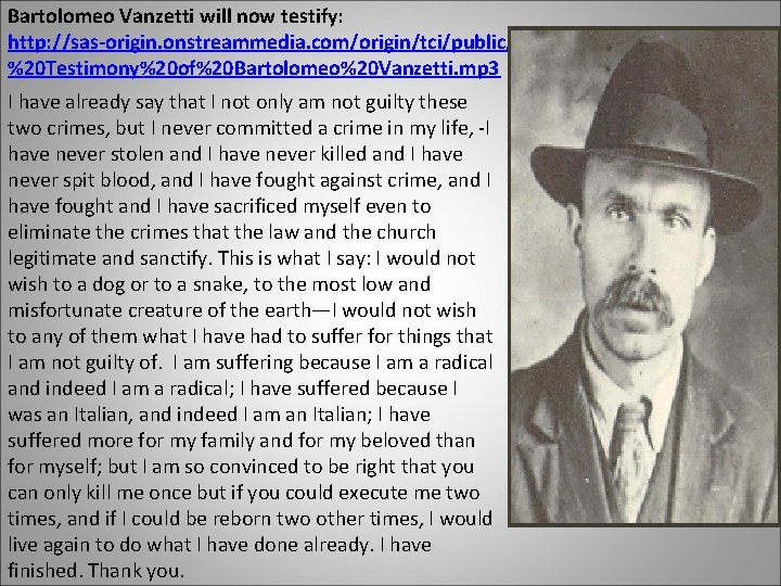 Bartolomeo Vanzetti will now testify: http: //sas-origin. onstreammedia. com/origin/tci/public/11_PAI/11%20%20 Testimony%20 of%20 Bartolomeo%20 Vanzetti. mp