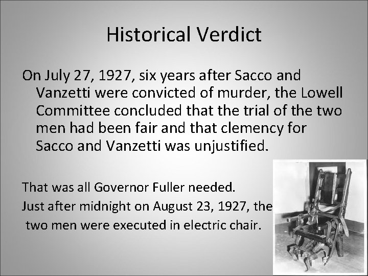 Historical Verdict On July 27, 1927, six years after Sacco and Vanzetti were convicted