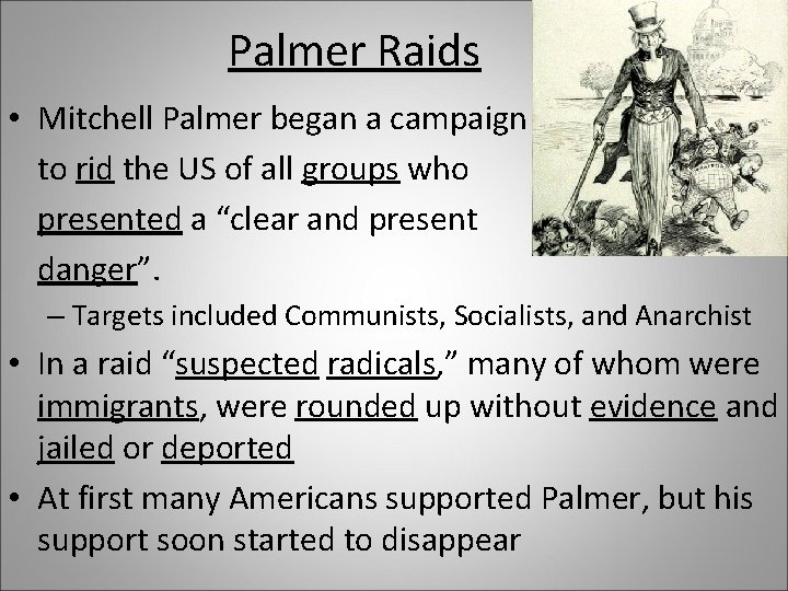 Palmer Raids • Mitchell Palmer began a campaign to rid the US of all