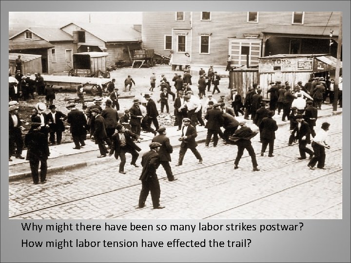 Why might there have been so many labor strikes postwar? How might labor tension