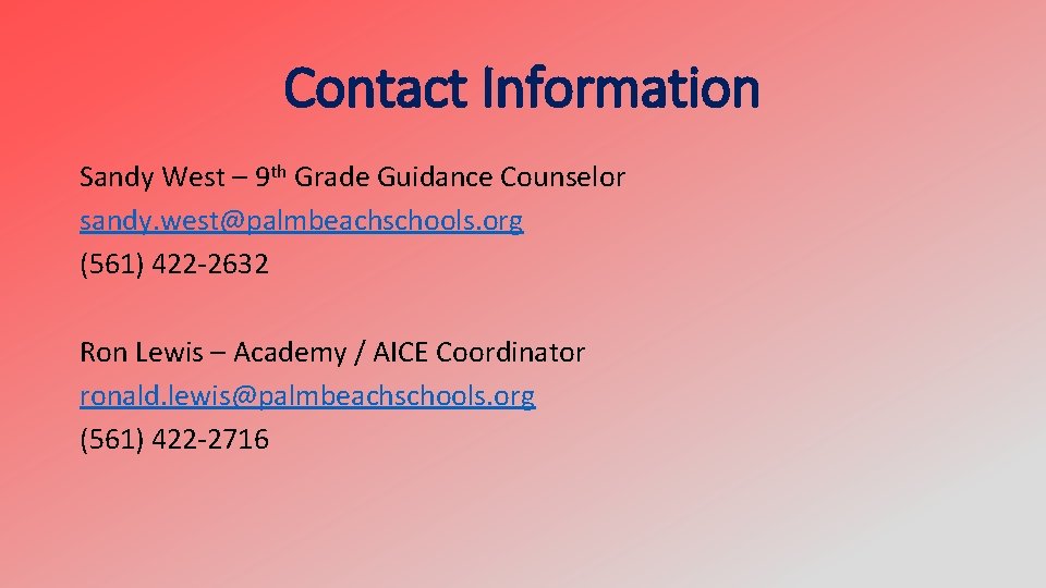 Contact Information Sandy West – 9 th Grade Guidance Counselor sandy. west@palmbeachschools. org (561)