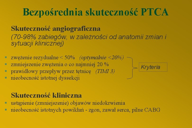 Bezpośrednia skuteczność PTCA Skuteczność angiograficzna (70 -98% zabiegów, w zależności od anatomii zmian i